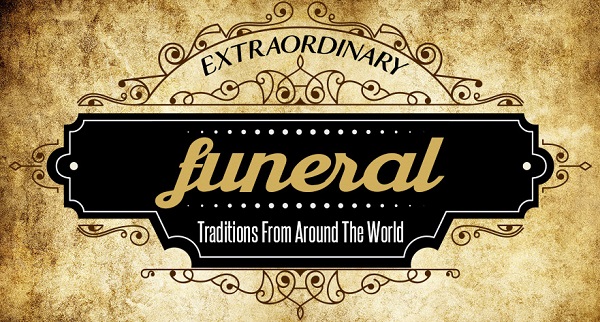 Extraordinary Funeral Traditions