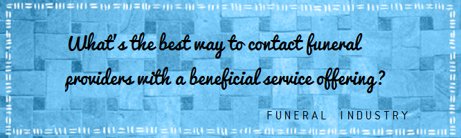 Contact Funeral providers to offer service