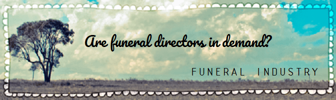 Are funeral directors in demand?